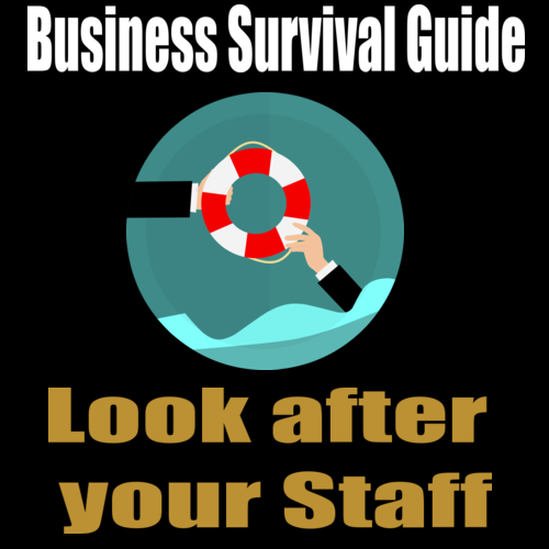 Business Survival Guide – Look after your Staff