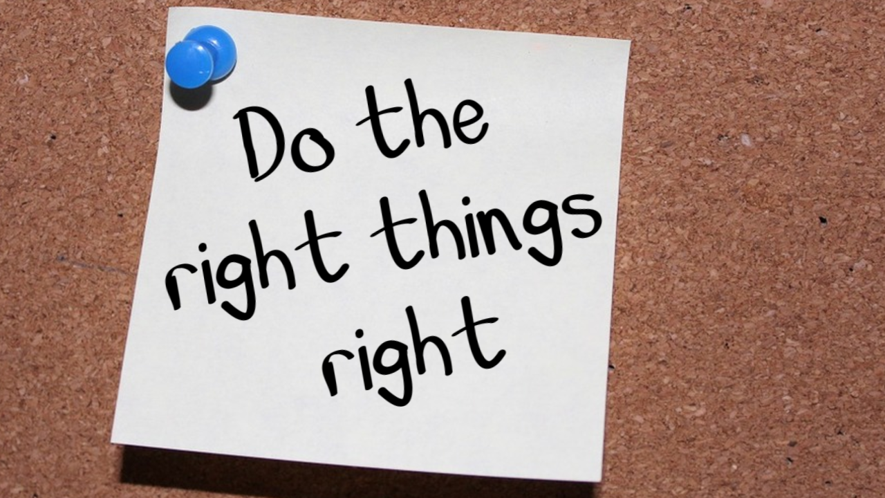 do the right things right