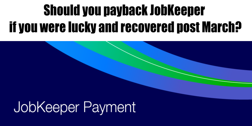Should you payback JobKeeper if you were lucky and recovered post March?