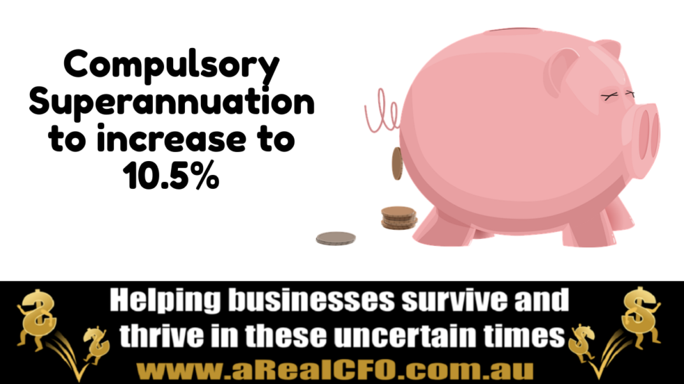 Compulsory Superannuation to increase to 10.5% - A Real CFO