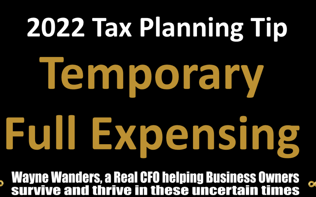 2022 Tax Tips – Temporary Full Expensing