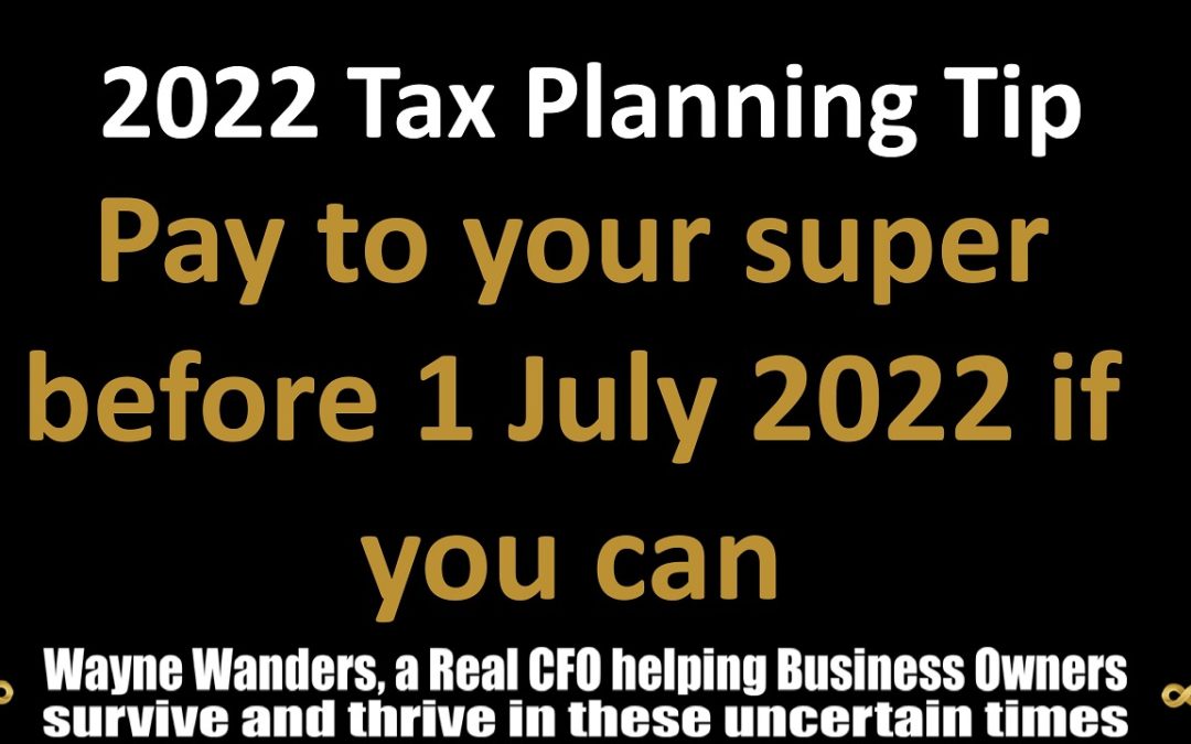 2022 Tax Taps – Pay Your Super Early