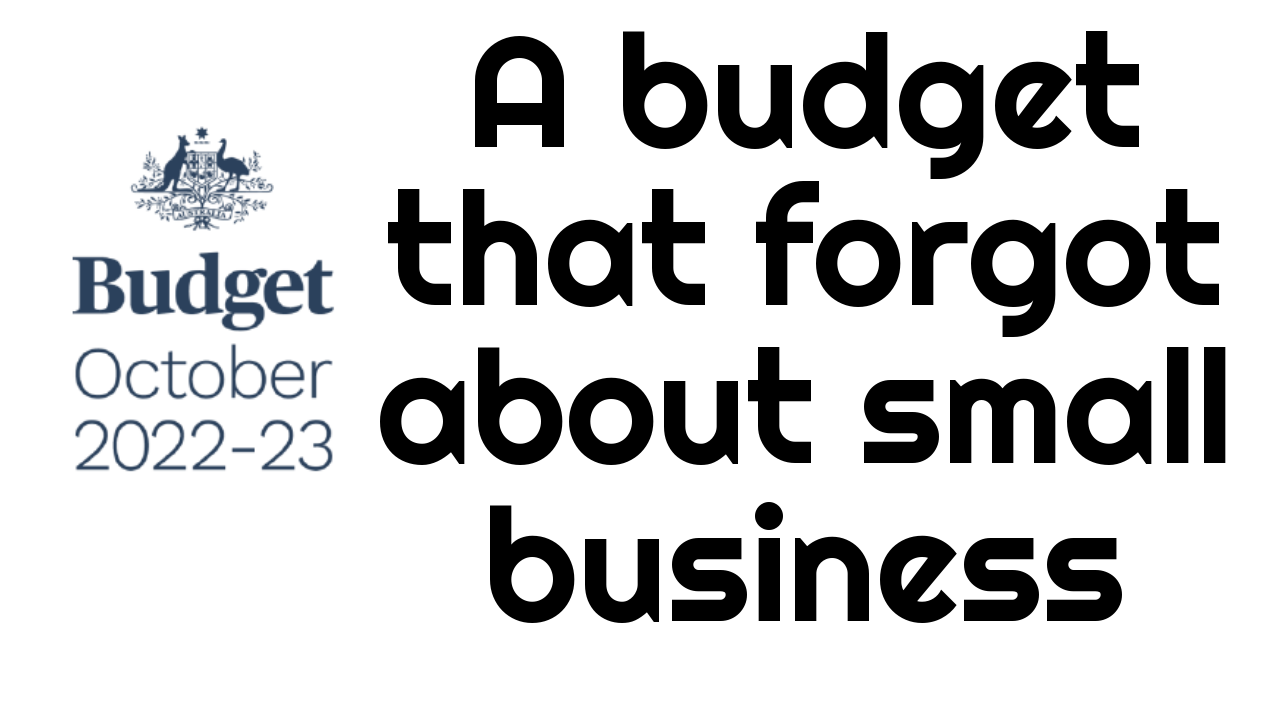 Budget October 2022-23 – A budget that forgot about small business