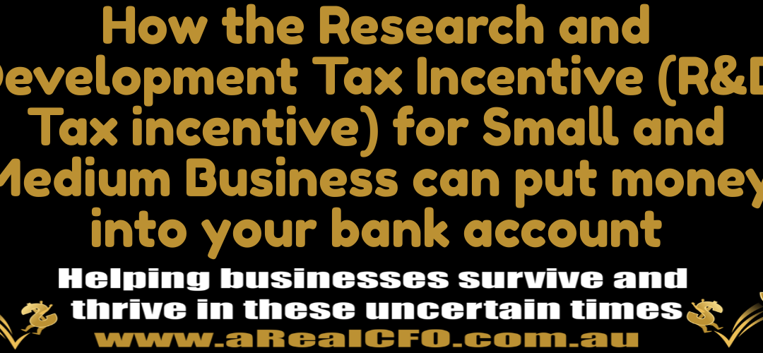 How the Research and Development Tax Incentive (R&D Tax incentive) for Small and Medium Business can put money into your bank account