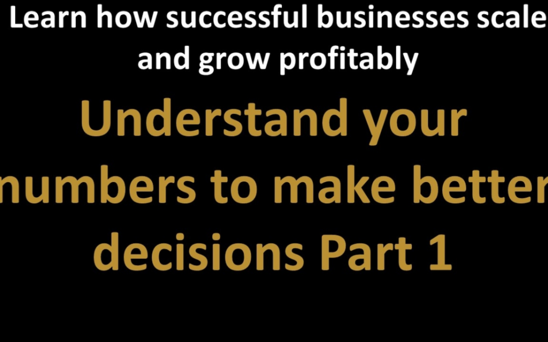 Understanding your numbers to make better decisions Part 1