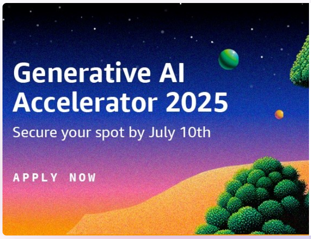 AWS 2025 Generative AI Accelerator AWS 2025 Generative AI Accelerator