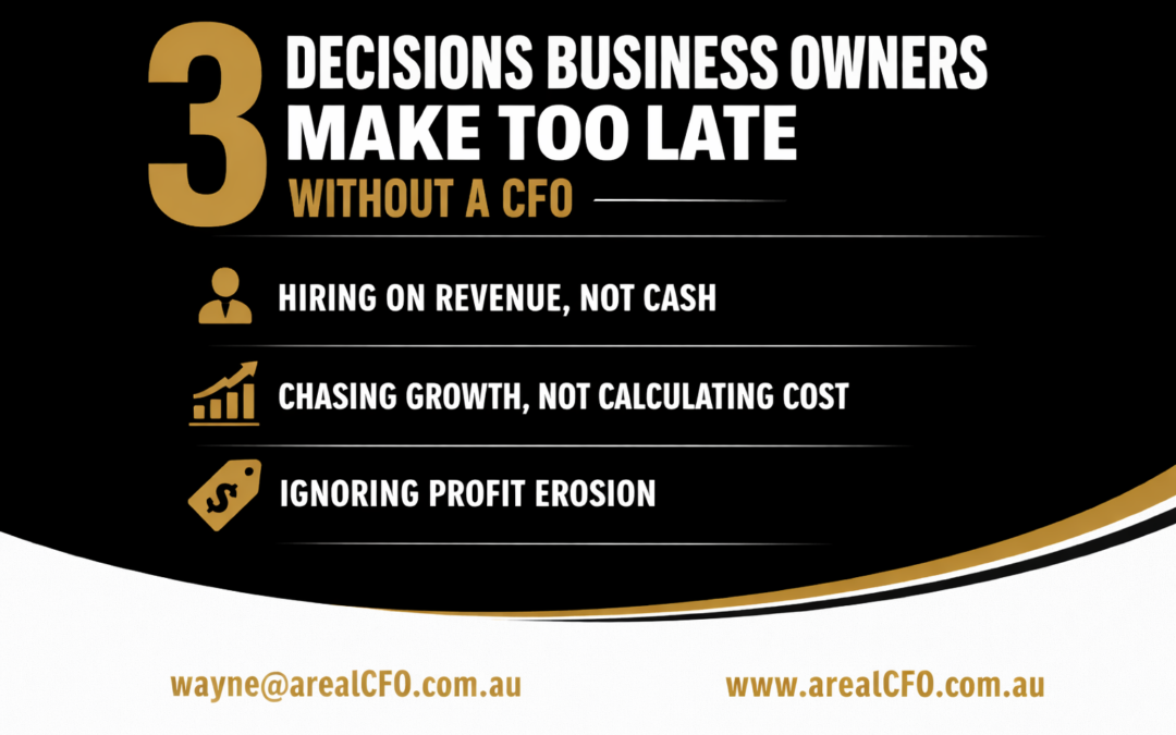 3 Decisions Business Owners Make Too Late Because They Don’t Have a CFO