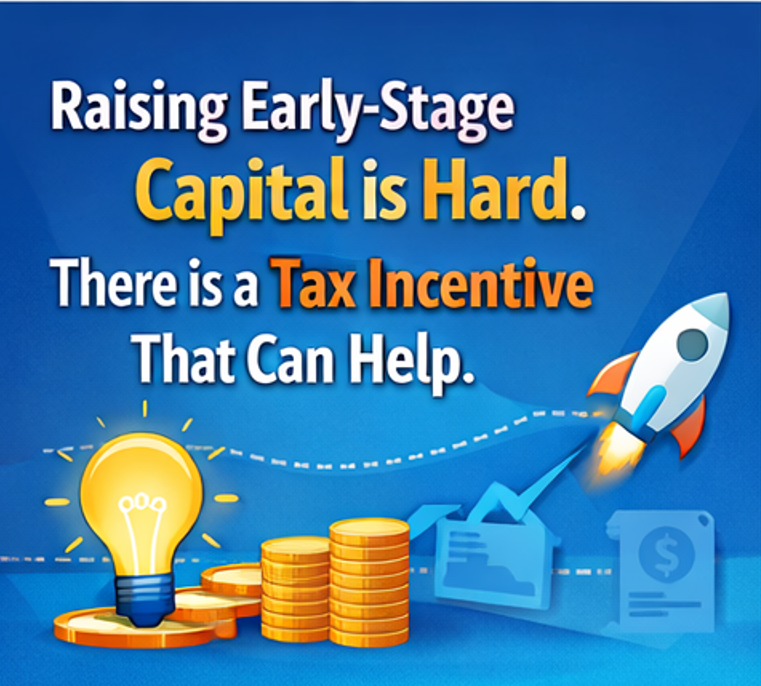 Raising early-stage capital is hard. There is a tax incentive that can help.